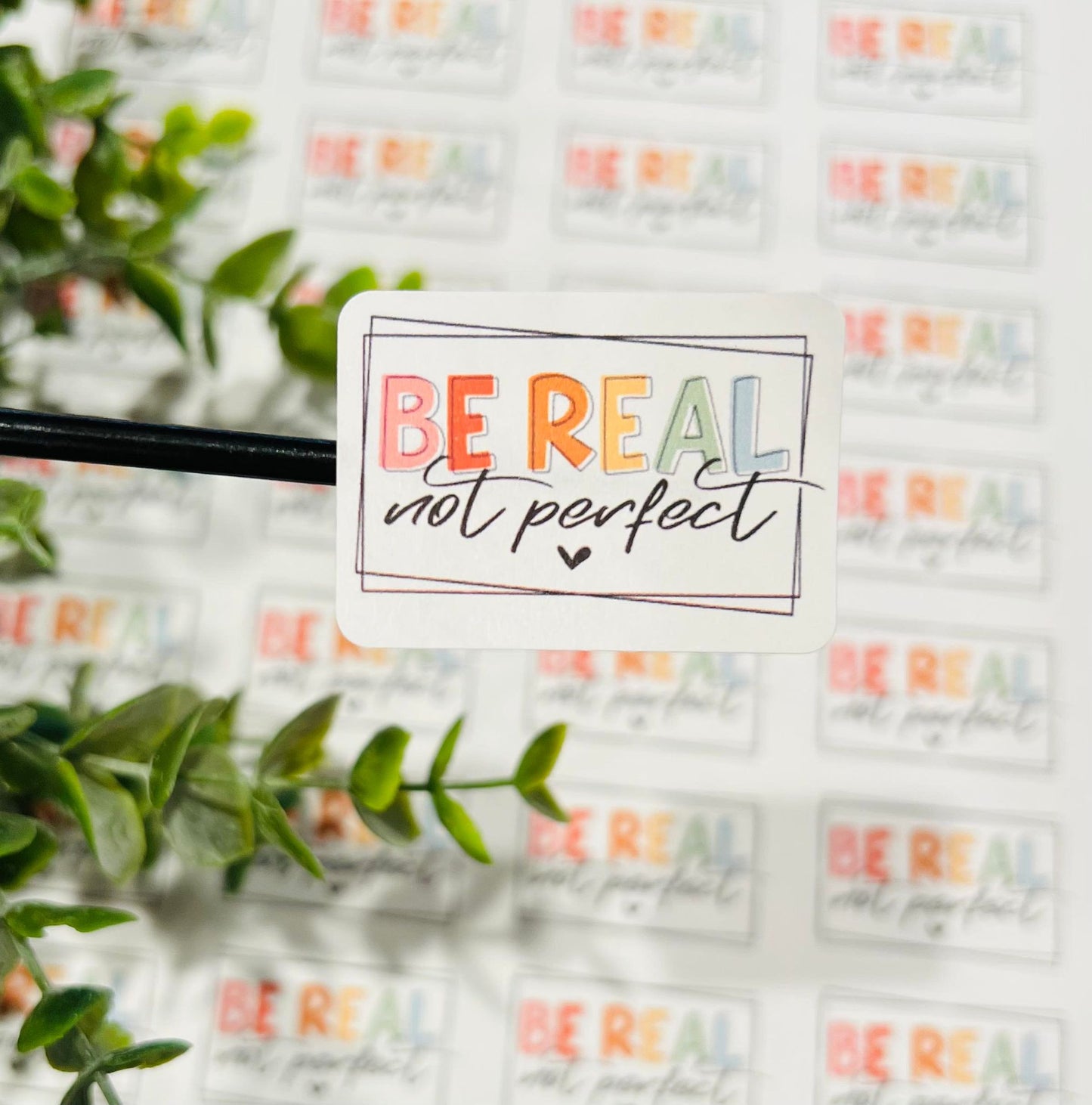 #304 Be Real Not Perfect 1.75x1.25