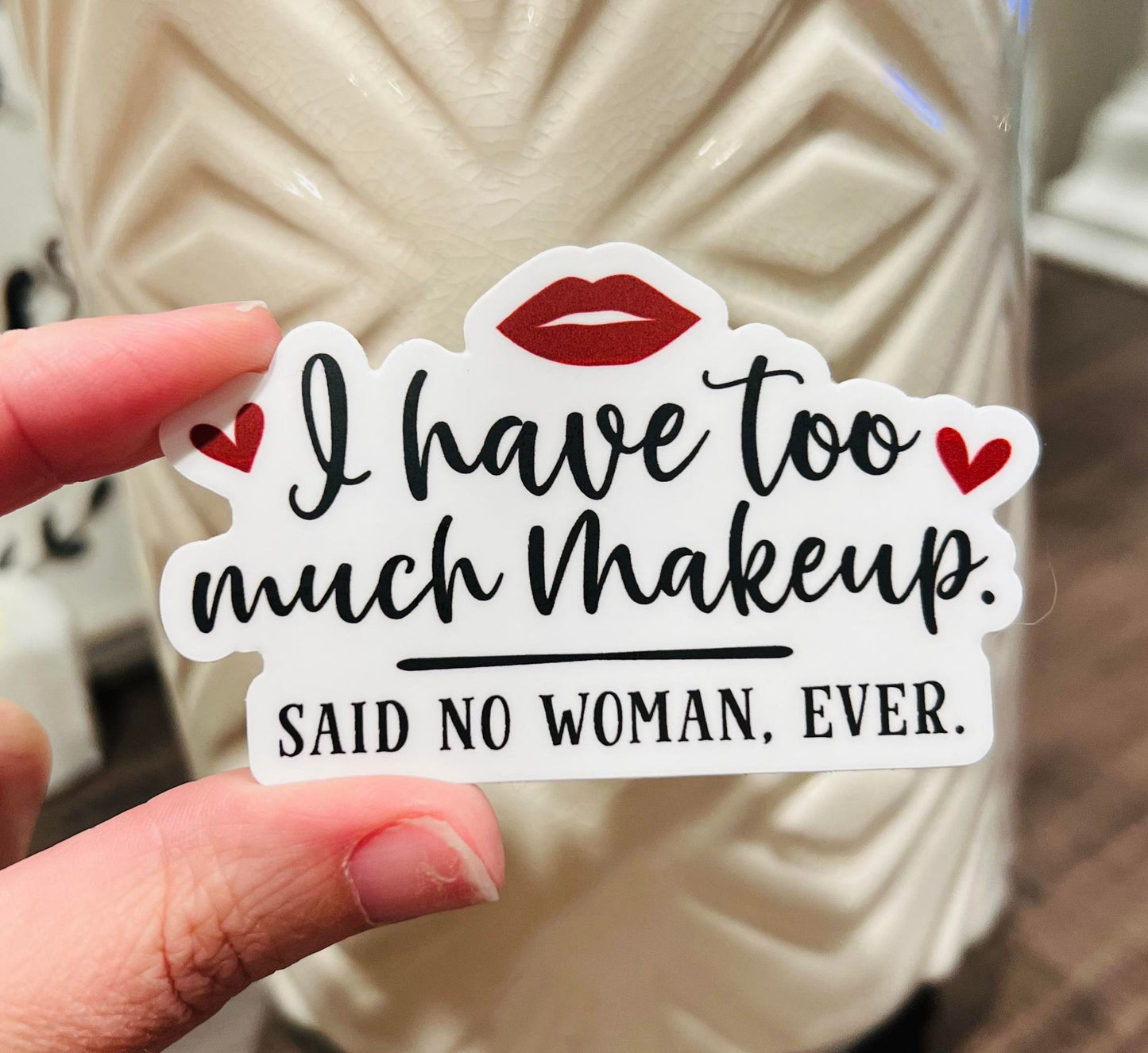 #13 Too much makeup Vinyl Sticker