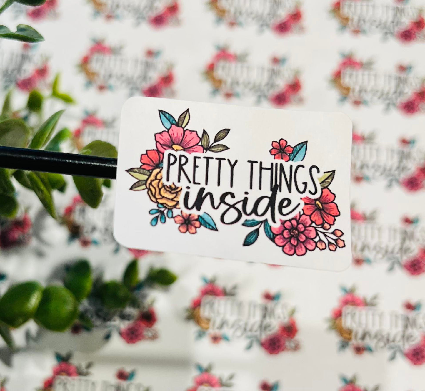 #377 Pretty Things Inside 1.75x1