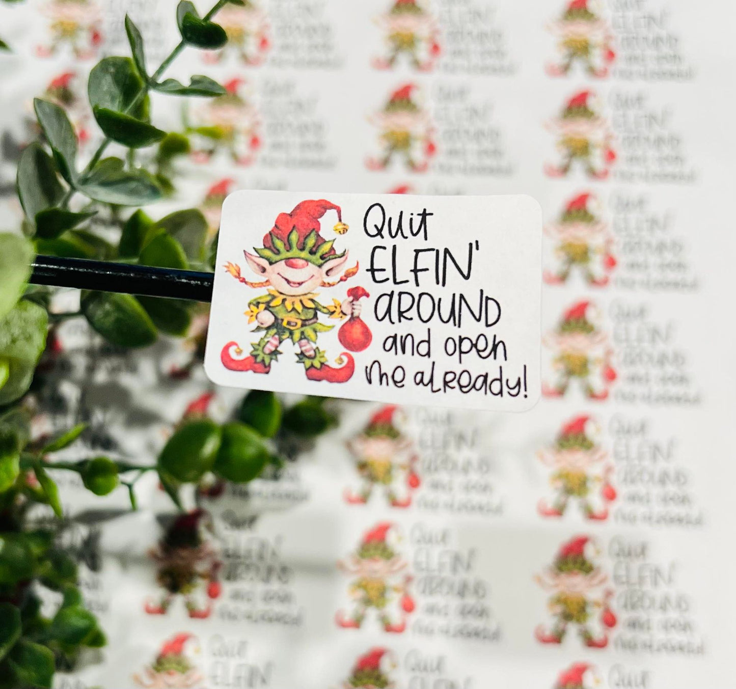 #386 Quit elfin around open me 1.75x1