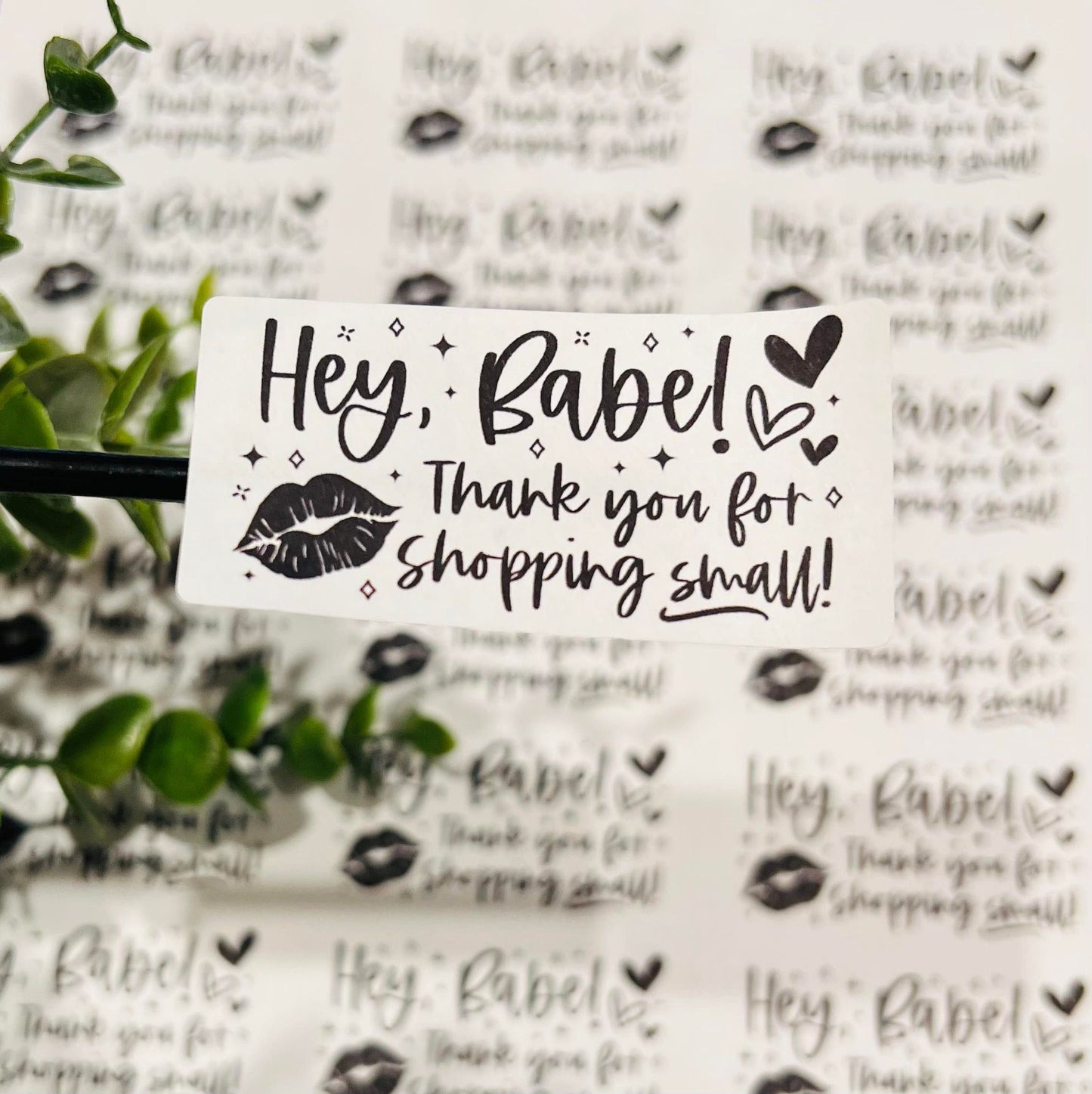 #401 Hey Babe! Thank you for shopping small 2.5x1