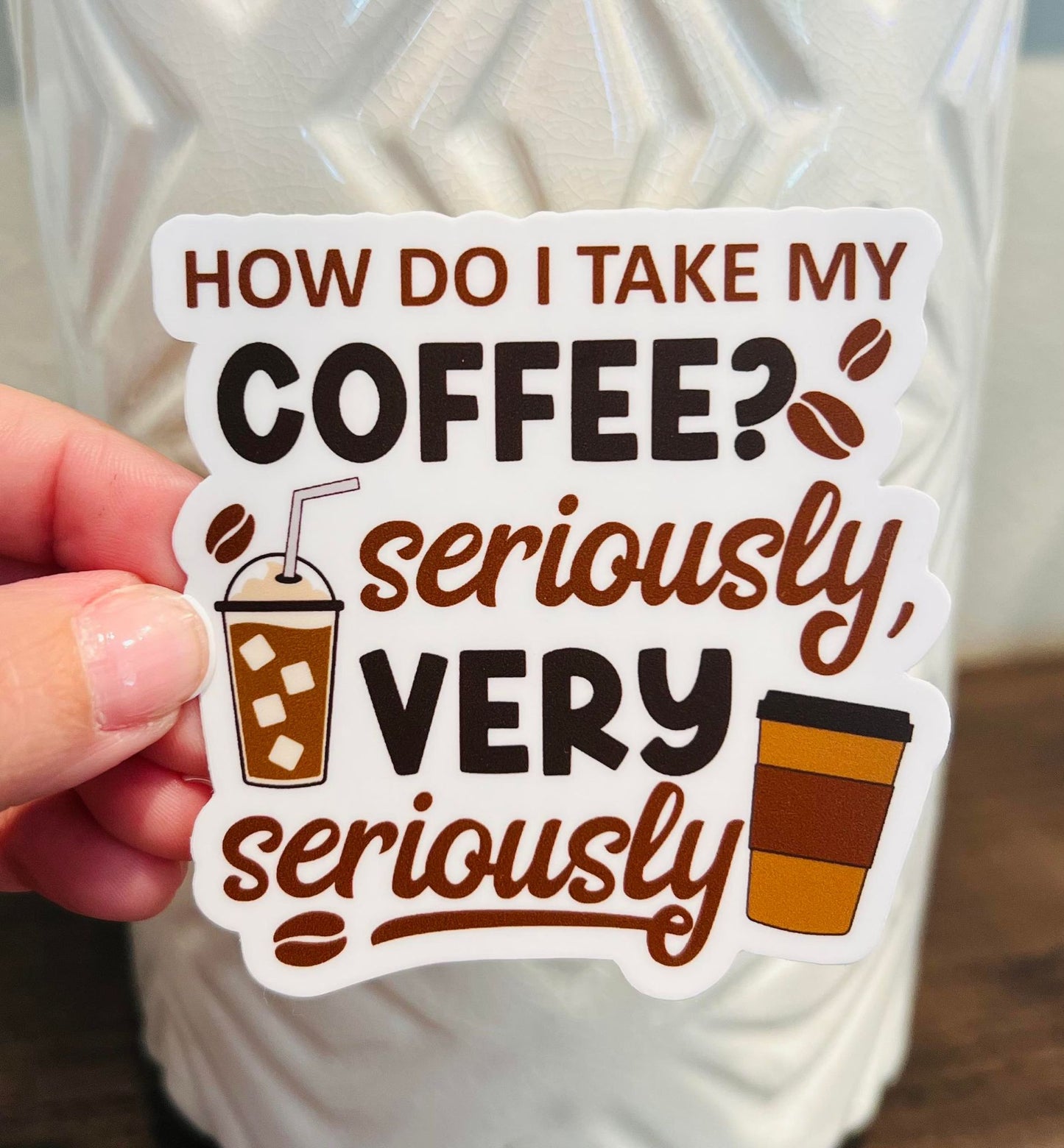 #4 How do I take my coffee? Vinyl Sticker