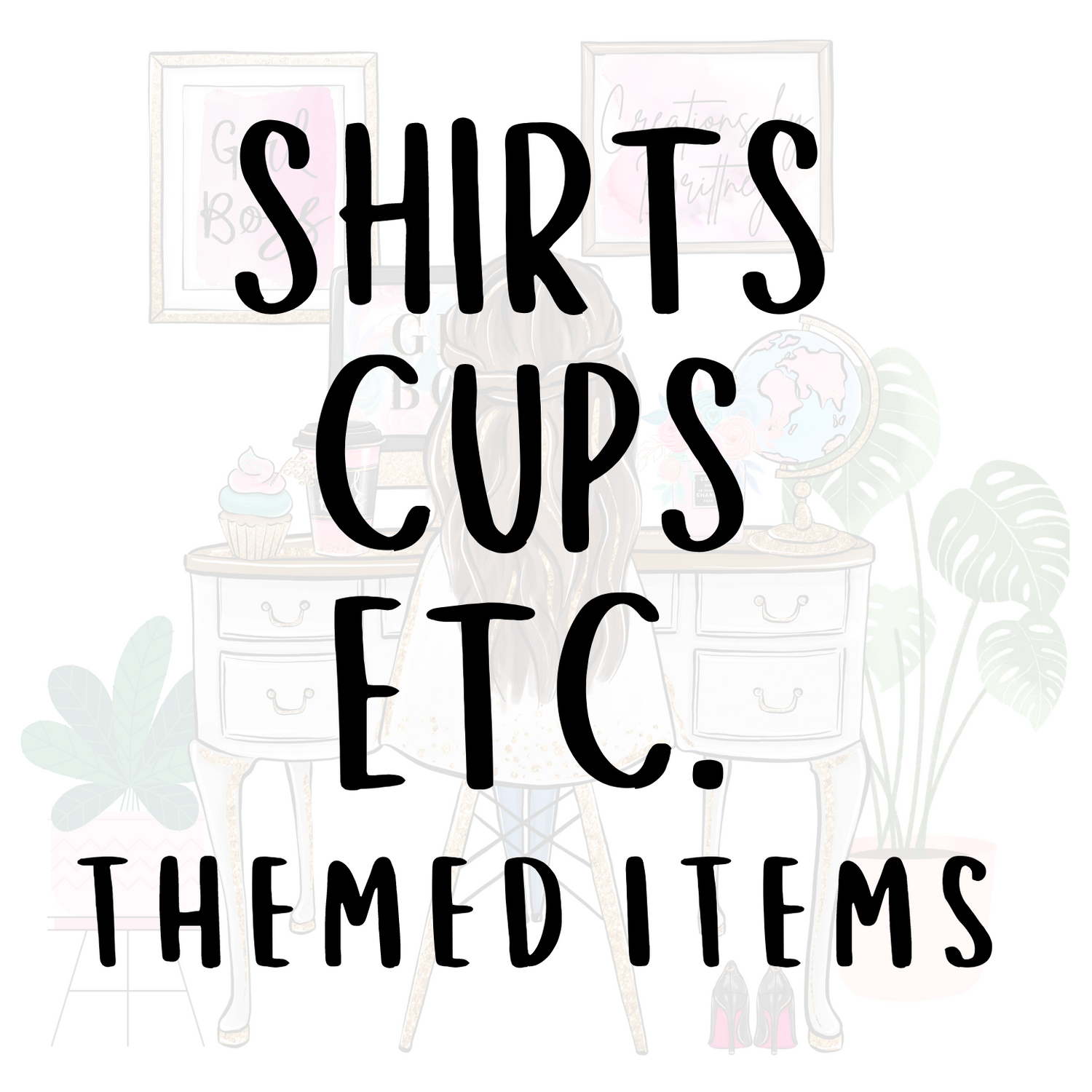 Shirts / Cups etc