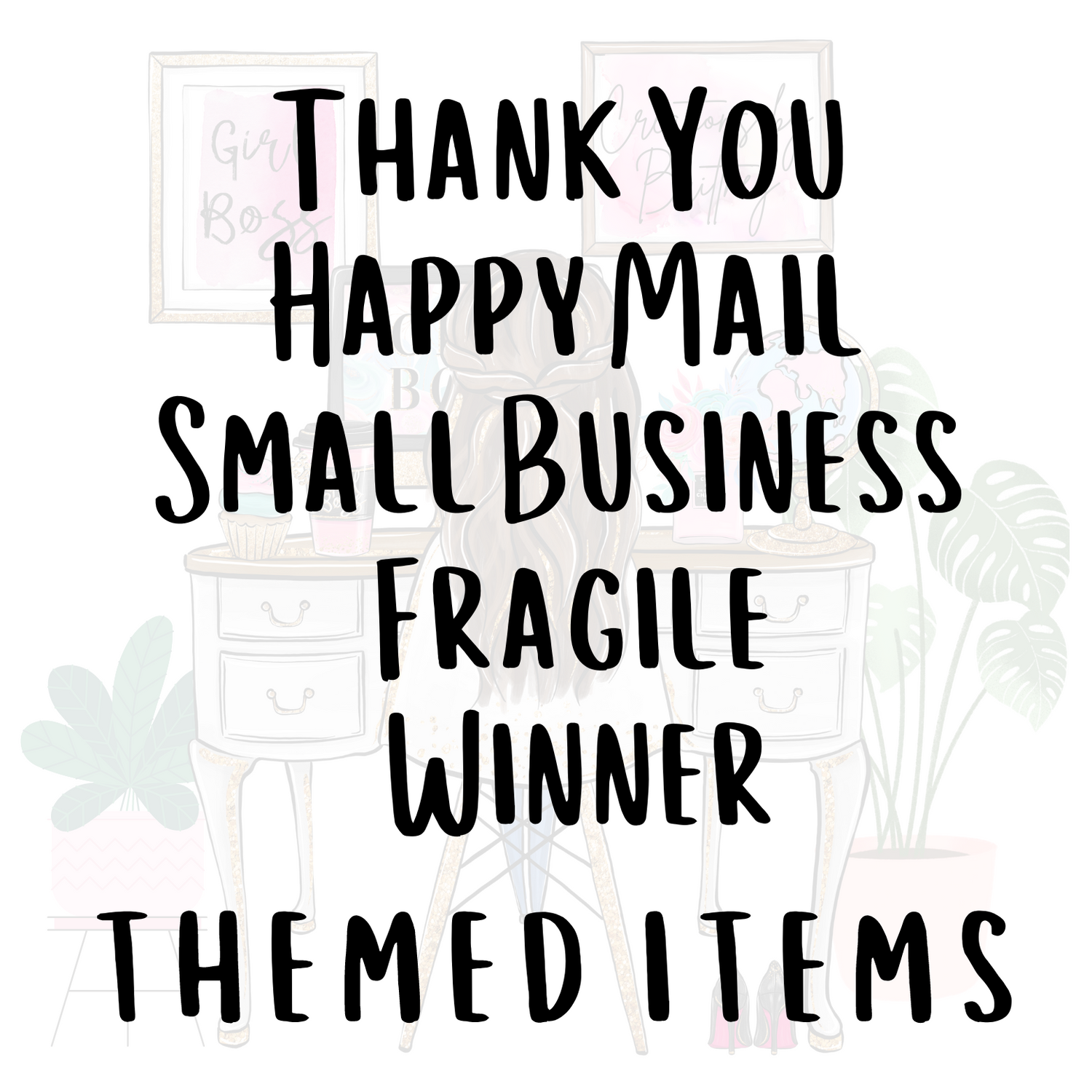Thank You / Happy Mail / Small Business / Fragile / Winner