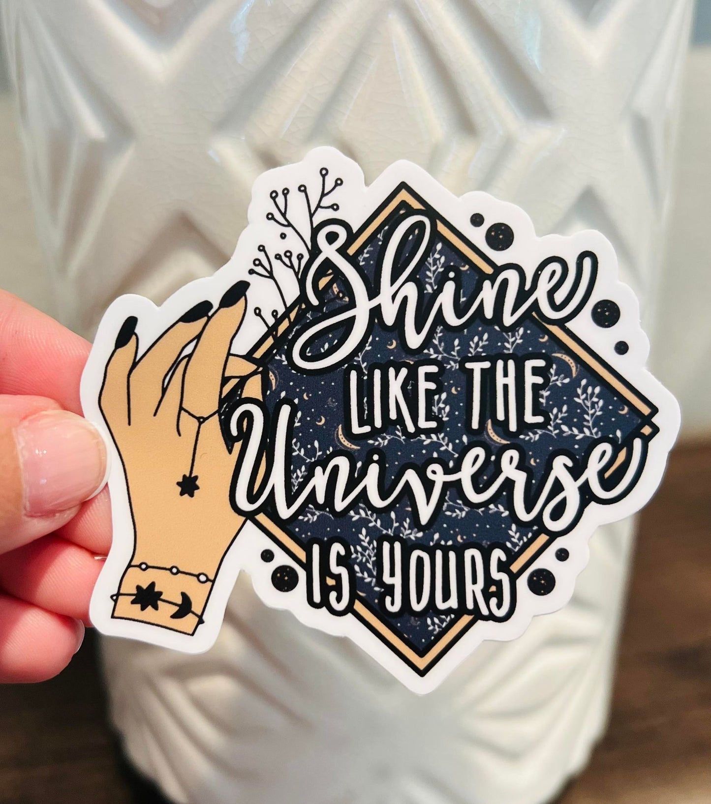 #1 Shine like the universe is yours Vinyl Sticker