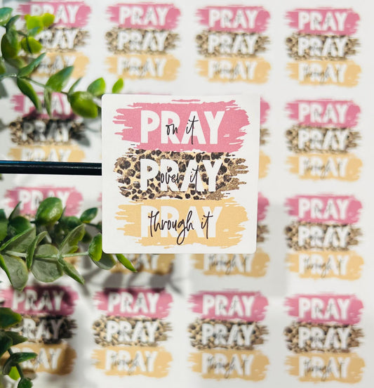 #17 Pray on it Pray over it Pray through it 2x2 Stickers