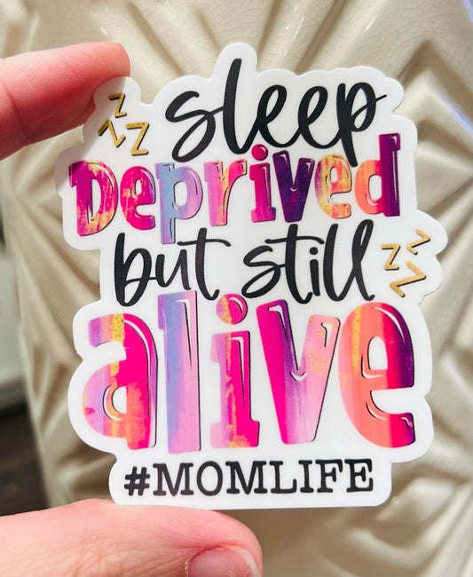 #17 Sleep Deprived but still alive #momlife Vinyl Sticker