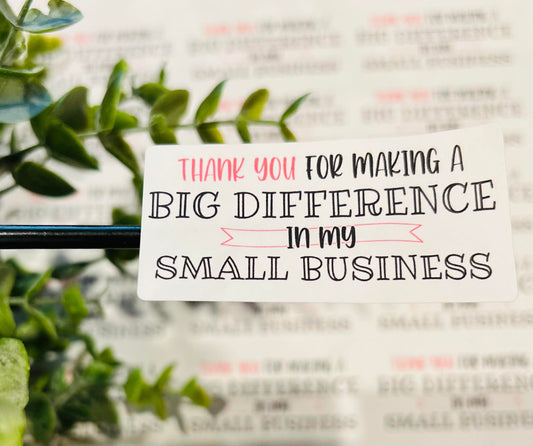 #338 thank you for making a big difference in my small business 2.5x1.25