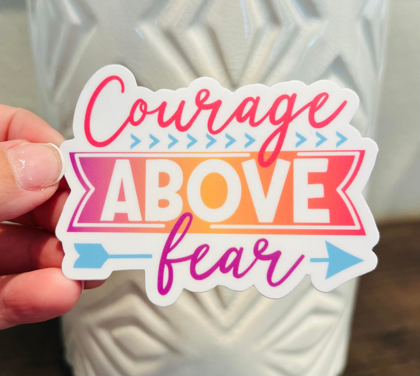 #33 Courage Above Fear Vinyl Sticker